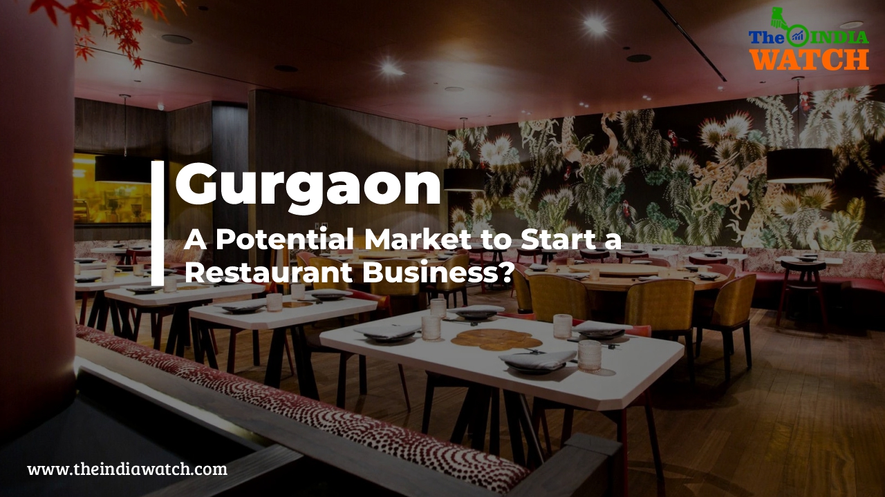 Why is Gurgaon a Potential Market to Start a Restaurant Business?
