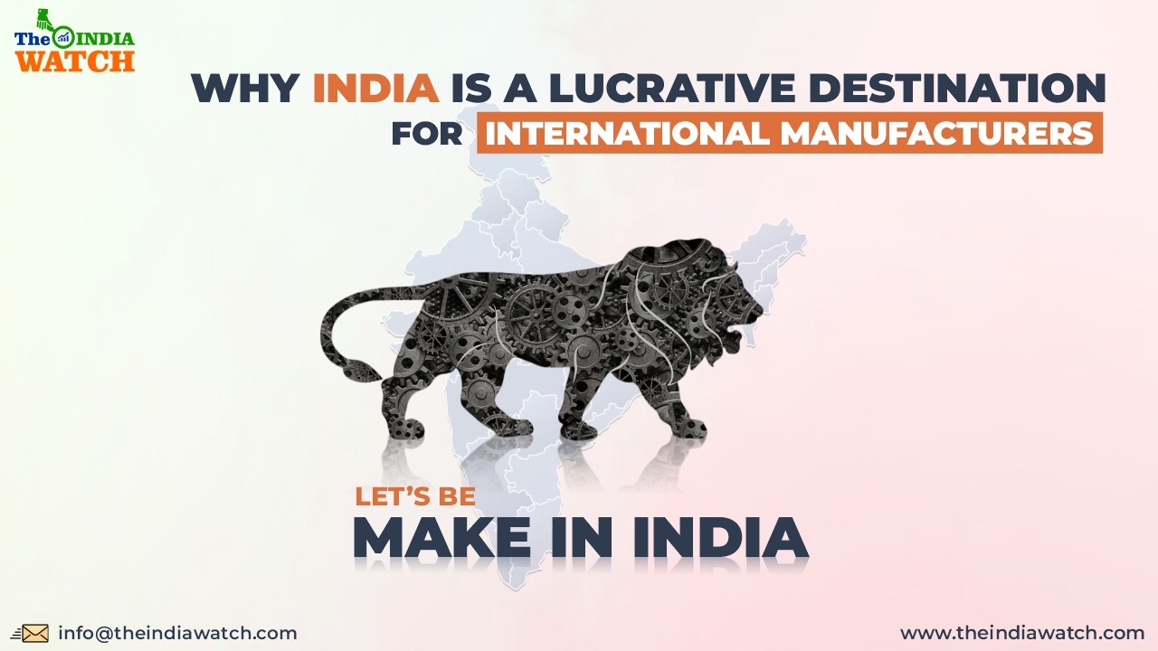 Why India is a Lucrative Destination for International Manufacturers