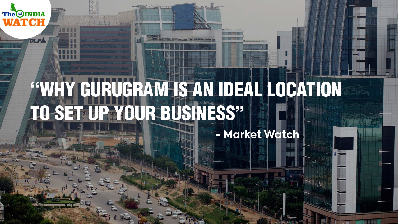 Market Watch: Why Gurugram is an ideal location to set up your business